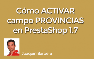 Cómo ACTIVAR el campo o selector de PROVINCIAS en Prestashop 1.7