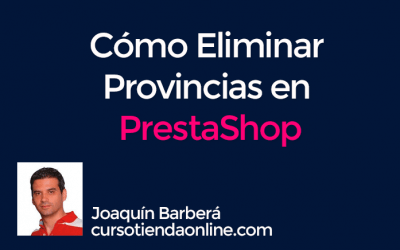 Cómo eliminar provincias en Prestashop / Configurar NO enviar pedidos a algunas provincias
